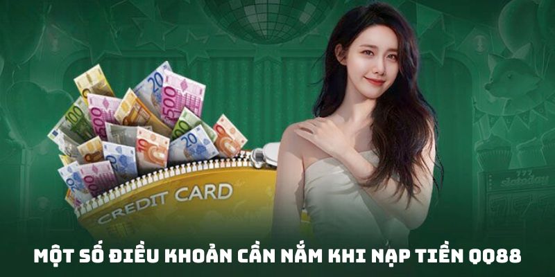 Nắm chắc vài điều kiện chính sách khi nạp tiền QQ88 