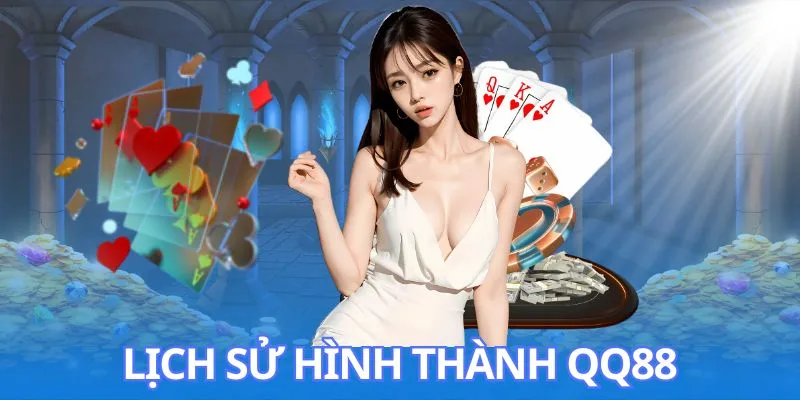 Giới thiệu QQ88: Tìm hiểu về lịch sử hình thành