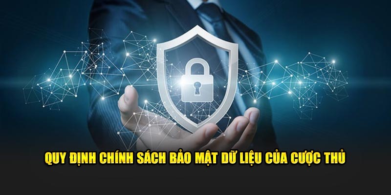 Quy định chính sách bảo mật dữ liệu của cược thủ